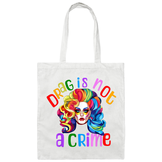 BE007 Drag Is Not A Crime Canvas Tote Bag