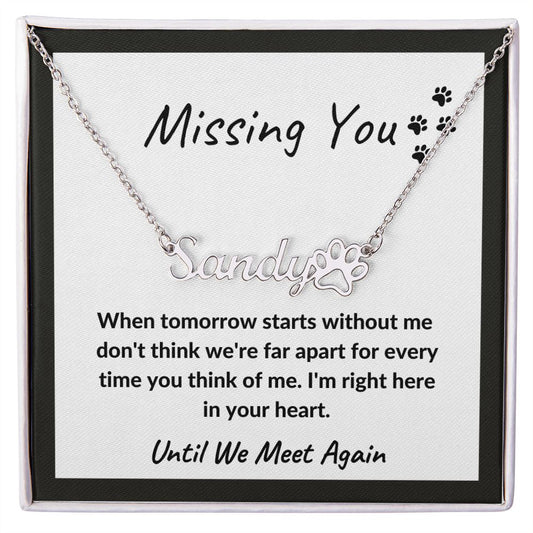 Missing You / Personalized Dog Paw Print Name Necklace