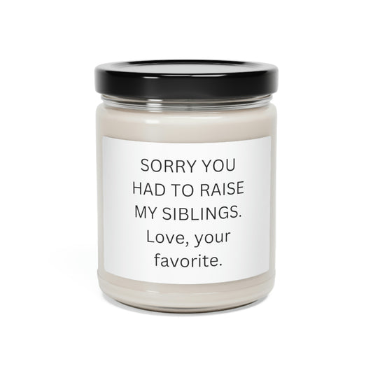 Sorry You Had To Raise My Siblings Scented Soy Candle, 9oz