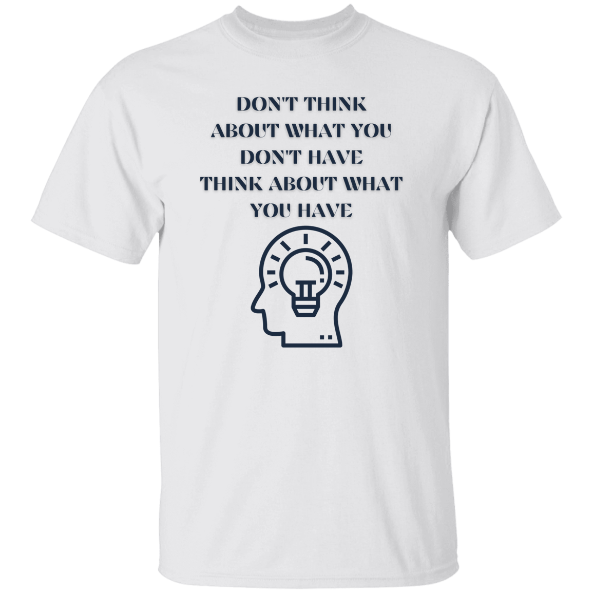 G500 Don't Think About What  5.3 oz. T-Shirt