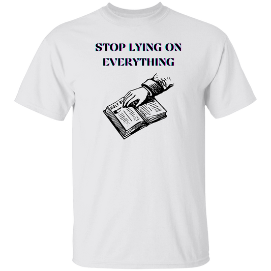 G500  Stop Lying On Everything 5.3 oz. T-Shirt