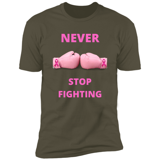 Never Stop Fighting Breast Cancer T- Shirt