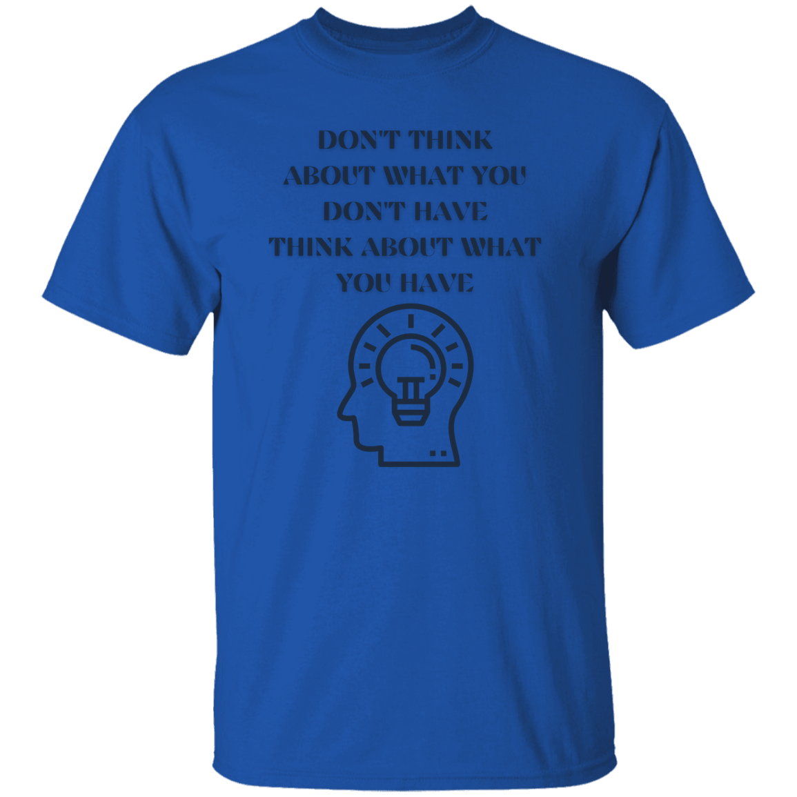 G500 Don't Think About What  5.3 oz. T-Shirt