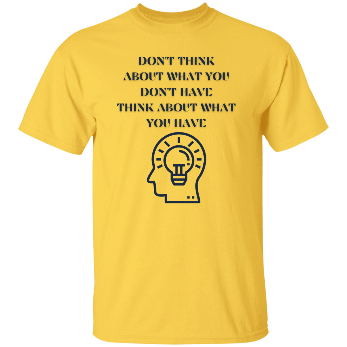 G500 Don't Think About What  5.3 oz. T-Shirt