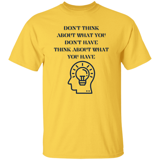 G500 Don't Think About What  5.3 oz. T-Shirt