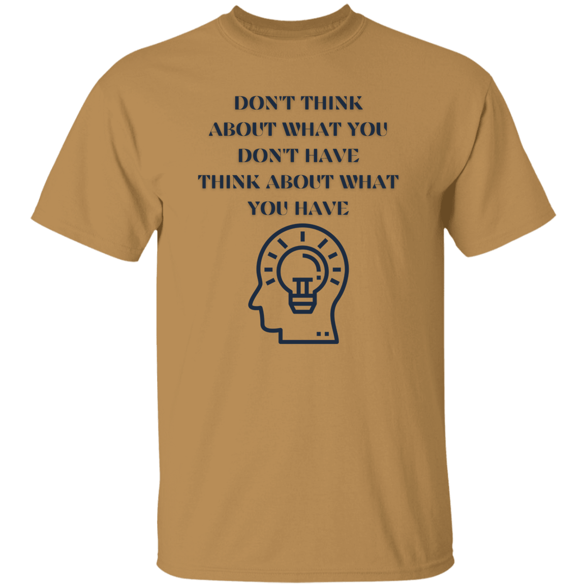 G500 Don't Think About What  5.3 oz. T-Shirt