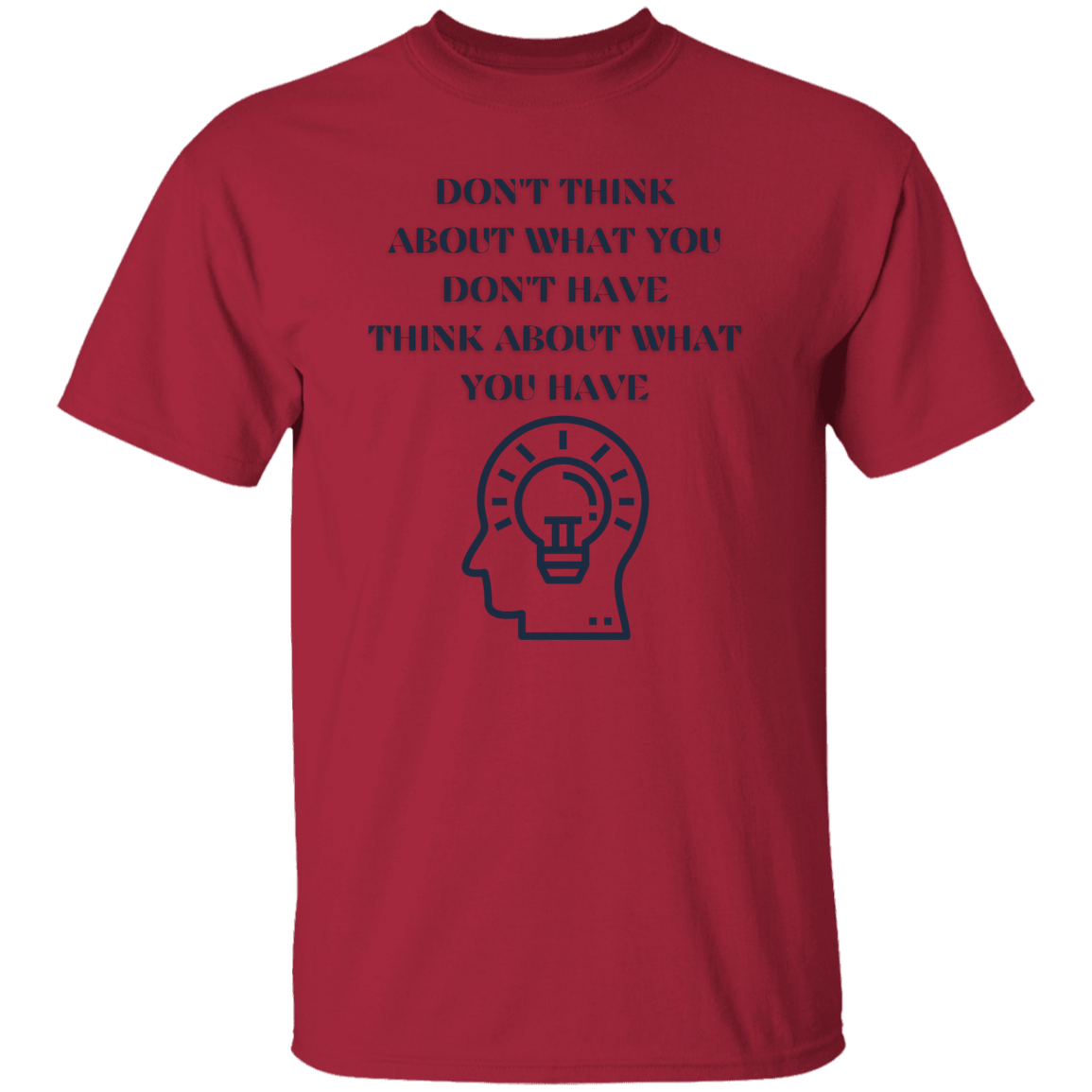 G500 Don't Think About What  5.3 oz. T-Shirt