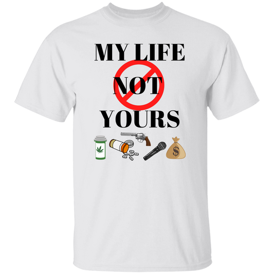 G500  My Life Not Yours 5.3 oz. T-Shirt