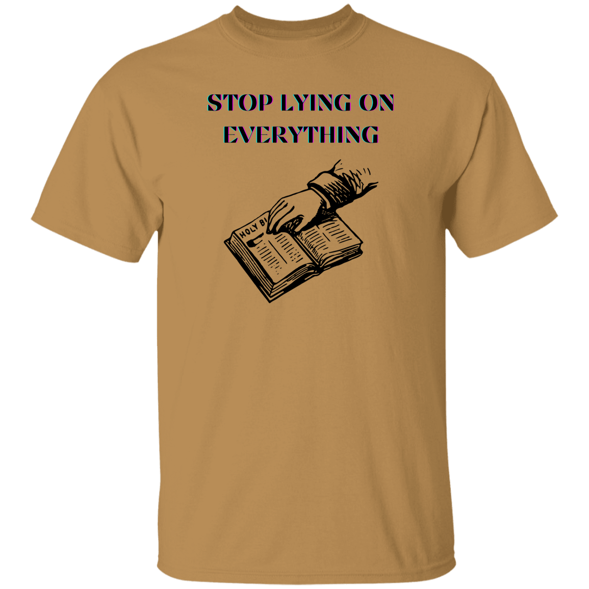 G500  Stop Lying On Everything 5.3 oz. T-Shirt