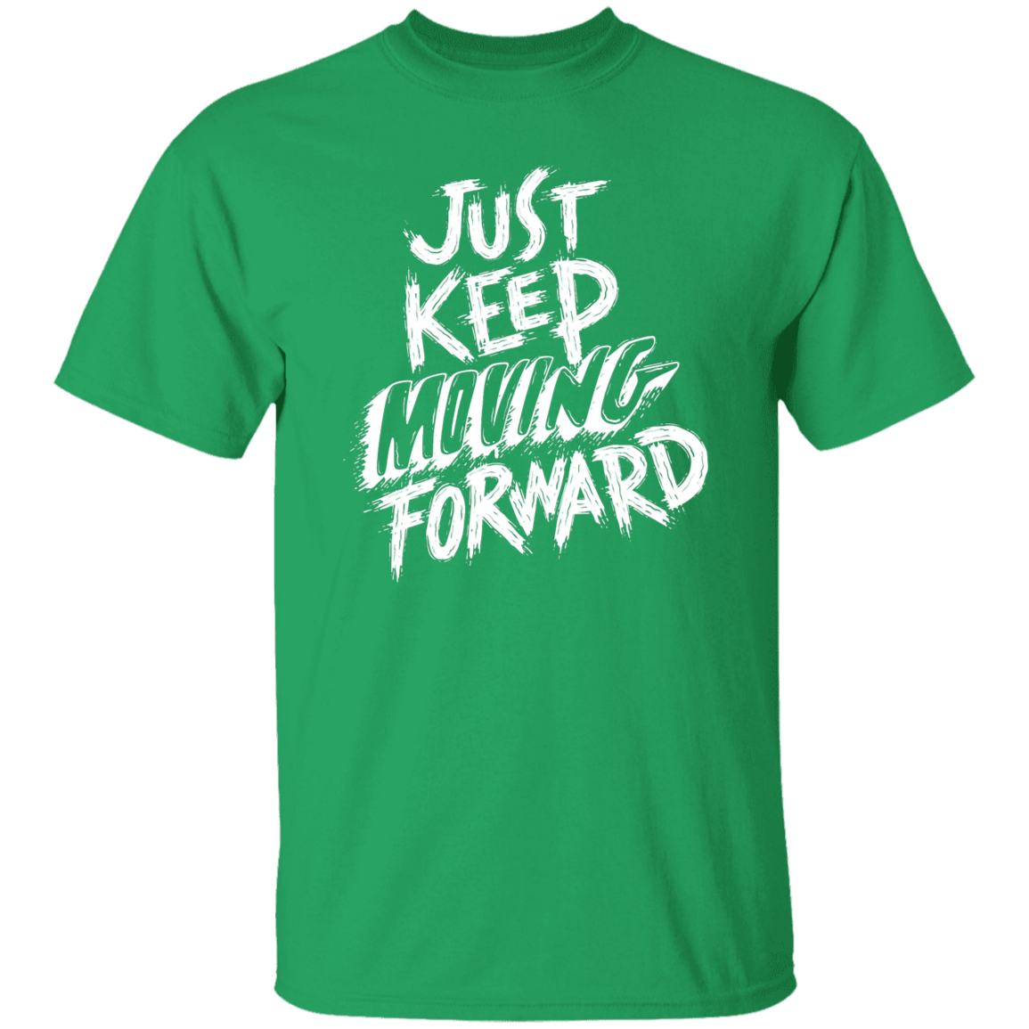 G500  JUST KEEP MOVING FORWARD 5.3 oz. T-Shirt