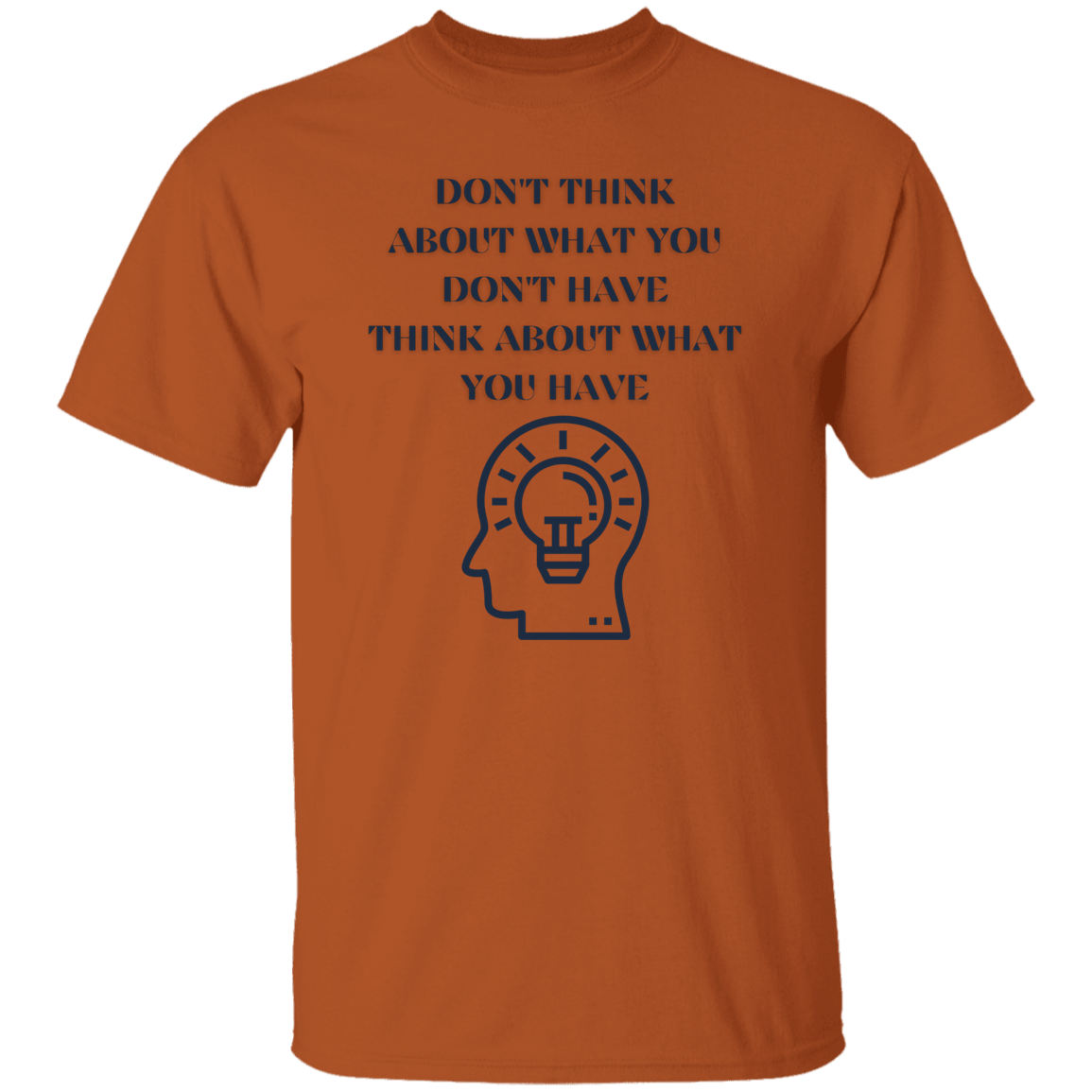 G500 Don't Think About What  5.3 oz. T-Shirt