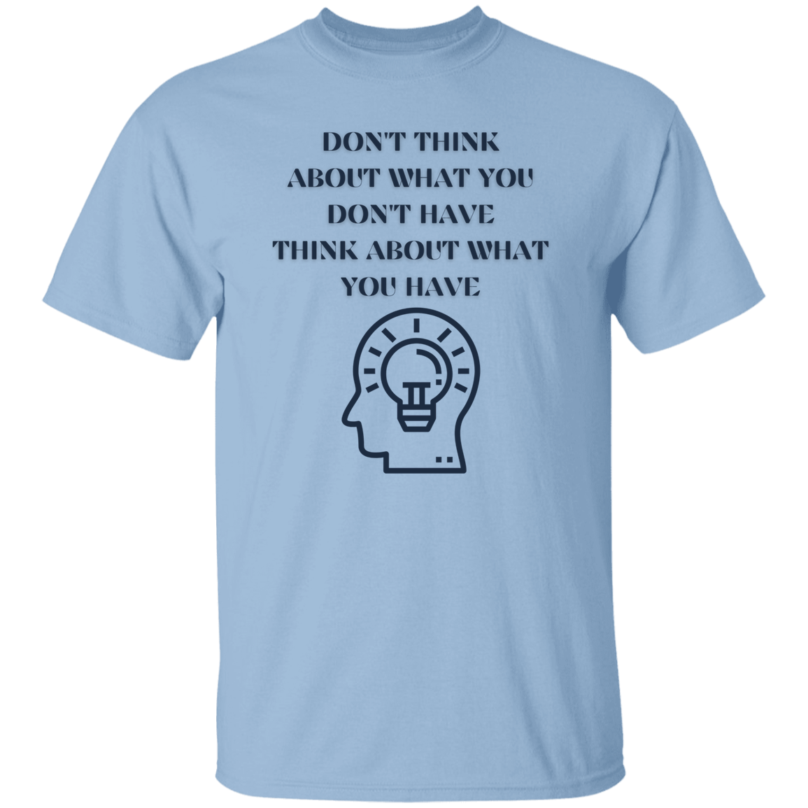 G500 Don't Think About What  5.3 oz. T-Shirt