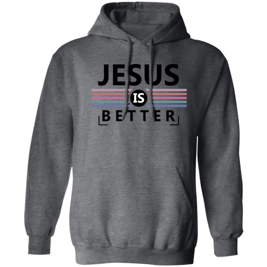 Z66x  Jesus Is Better Pullover Hoodie 8 oz (Closeout)
