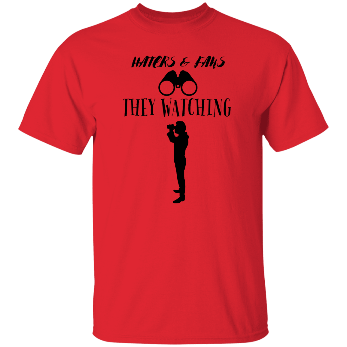 G500 Haters And Fans They Watching  5.3 oz. T-Shirt