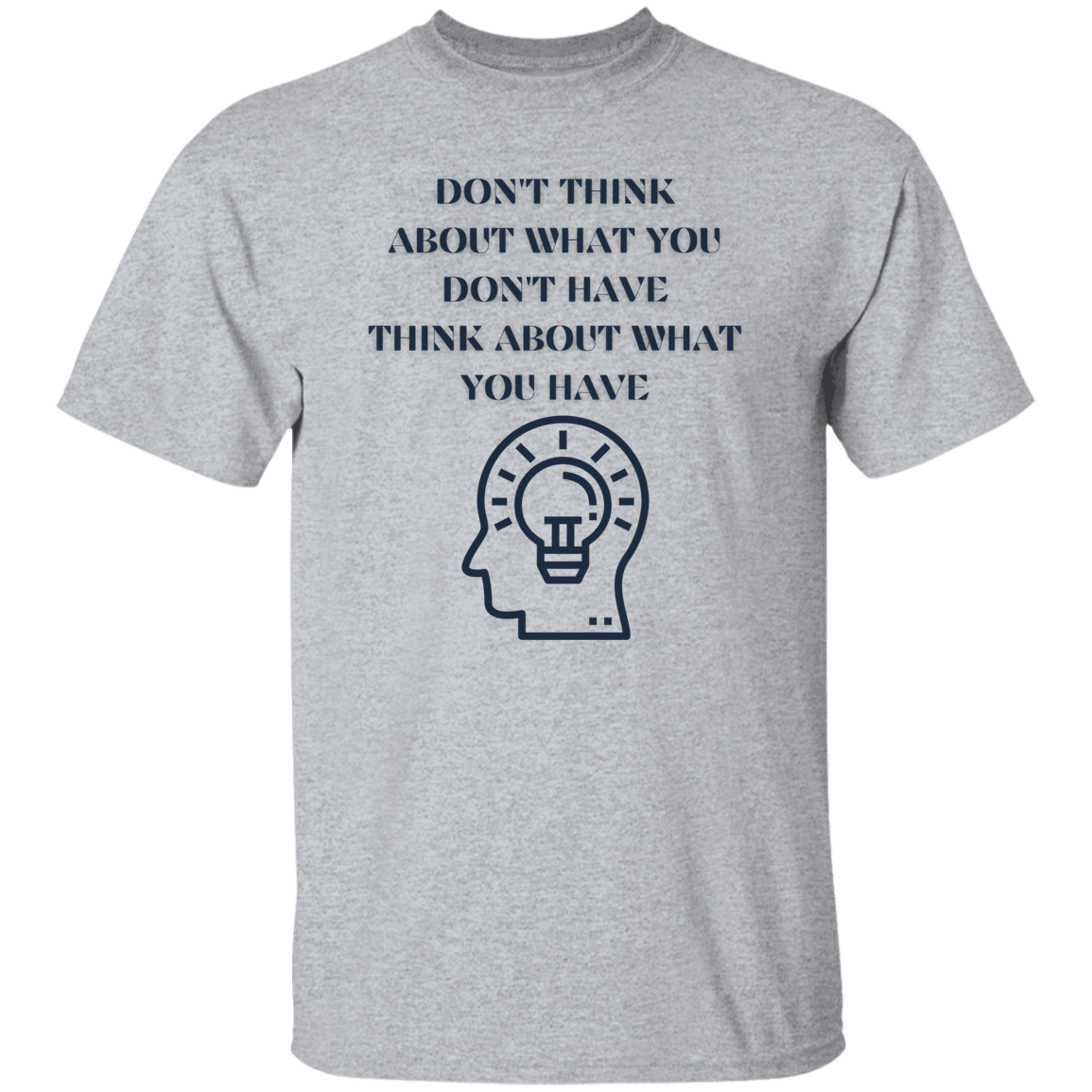 G500 Don't Think About What  5.3 oz. T-Shirt