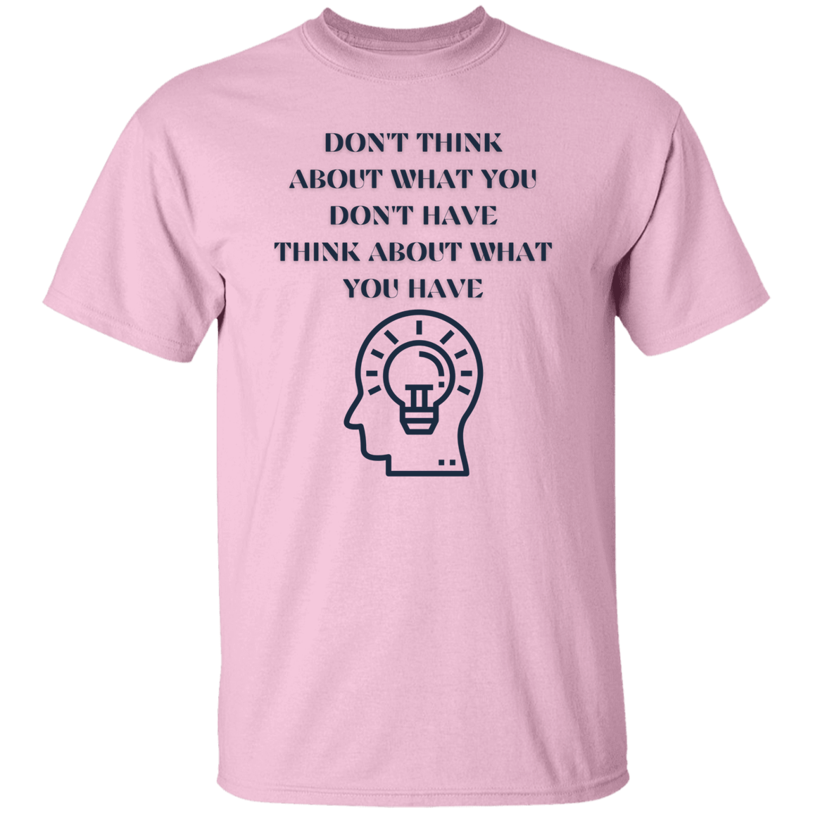G500 Don't Think About What  5.3 oz. T-Shirt
