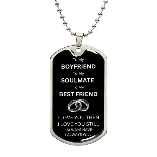 To My Boyfriend, Soulmate, Best Friend / I Love You / Dog Tag Necklace