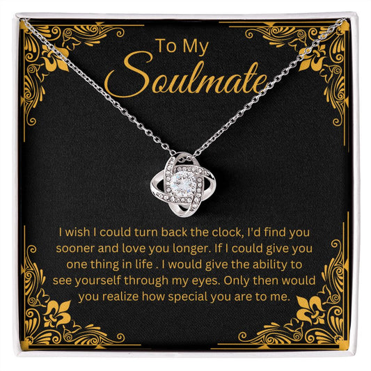 To My Soulmate / If I Could Give You One Thing In Life / Love Knot Necklace