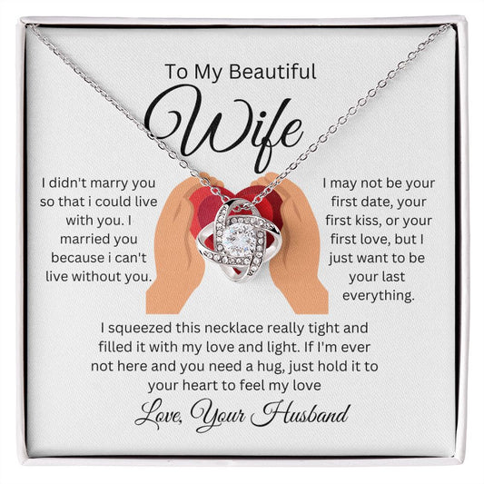 To My Beautiful Wife / I Didn't Marry You / Love Knot Necklace