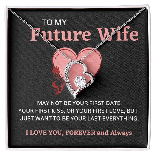 To My Future Wife / I May Not Be Your First Date/ Forever Love Necklace